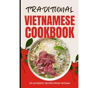 Traditional Vietnamese Cookbook: 50 Authentic Recipes from Vietnam