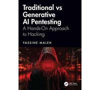 Traditional vs Generative AI Pentesting A Hands-On Approach to Hacking - Yassine Maleh - CRC Press - ebook (ePub) - Livre