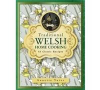 Traditional Welsh Home Cooking Annette Yates, (Auteur)