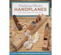 Traditional Wooden Handplanes: How to Restore, Modify & Use Antique Planes