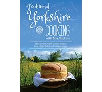 Traditional Yorkshire Cooking: featuring more than 60 traditional North Country recipes