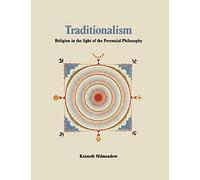 Traditionalism: Religion in the Light of the Perennial Philosophy