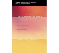 Traditioning Disciples: The Contributions of Cultural Anthropology to Ecclesial Identity
