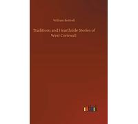 Traditions And Hearthside Stories Of West Cornwall