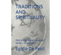 TRADITIONS AND SPIRITUALITY: Part of the "Moral Universes" series - First book