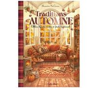 Traditions D'automne - Folklore, Légendes, Recettes Et Rituels Traditionnels