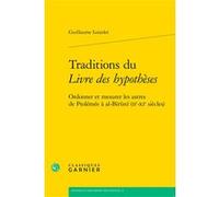 Traditions du Livre des hypothèses Guillaume Loizelet (Auteur), David Rabouin (Collection dirigée par), Vincent Jullien (Collection dirigée par), F. Jamil Ragep (Préface), Pascal Crozet (Préface)