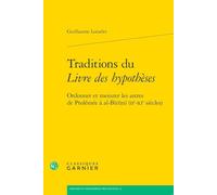 Traditions du Livre des hypothèses: Ordonner et mesurer les astres de Ptolémée à al-Bīrūnī (IIe-XIe siècles)
