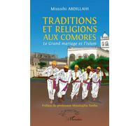 Traditions et religions aux Comores Le Grand mariage et l'islam - Mistoihi Abdillahi - L'harmattan - broché - Essai