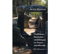 Traditions funeraires neolithique en france meridionale Alain Beyneix (Auteur)