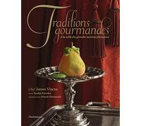 Traditions gourmandes: A la table des grandes maisons françaises