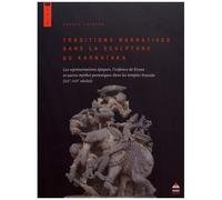 Traditions Narratives Dans La Sculpture Du Karnataka - Les Représentations Épiques, L'enfance De Krsna Et Autres Mythes Puraniques Dans Les Temples Hoysala (Xiie-Xiiie Siècles)