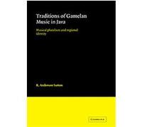 Traditions of Gamelan Music in Java, Cambridge Studies in Ethnomusicology R. Anderson Sutton (Auteur)