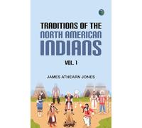 Traditions of the North American Indians Vol. 1