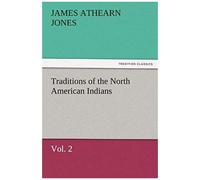 Traditions Of The North American Indians, Vol. 2