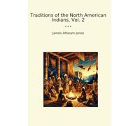 Traditions of the North American Indians, Vol. 2