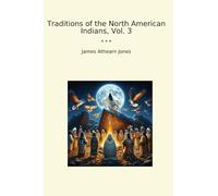 Traditions of the North American Indians, Vol. 3