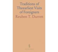 Traditions of Theearliest Visits of Foreigners: To North America the First Formed and First Inhabited of the Continents
