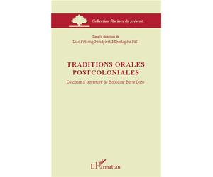 Traditions orales postcoloniales Discours d'ouverture de Boubacar Boris Diop - Moustapha Fall - L'harmattan - broché - Essai