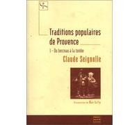 Traditions populaires de Provence: Tome 1, Du berceau à la tombe