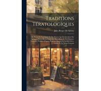 Traditions Tératologiques: Ou, Récits De L'antiquité Et Du Moyen Age En Occident Sur Quelques Points De La Fable Du Merveilleux Et De L'histoire