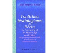 Traditions tératologiques, ou Récits de l'antiquité et du Moyen Âge en Occident sur quelques points de la fable du merveilleux et de l'histoire naturelle