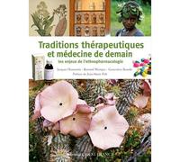 Traditions thérapeutiques et médecine de demain Les enjeux de l'ethnopharmacologie - Geneviève Bourdy - Ouest France - broché - Guide