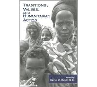 Traditions, Values, and Humanitarian Action (International Humanitarian Affairs) by Kevin M. Cahill (2003-09-01)