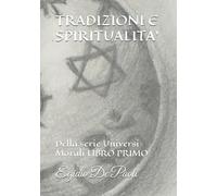 TRADIZIONI E SPIRITUALITA: Della serie Universi Morali LIBRO PRIMO