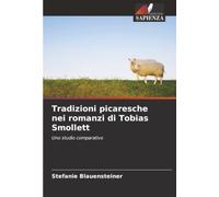 Tradizioni picaresche nei romanzi di Tobias Smollett: Uno studio comparativo