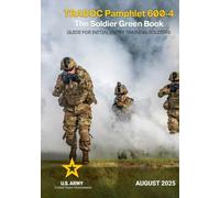 TRADOC Pamphlet 600-4 The Soldier Green Book: Guide for Initial Entry Training Soldiers August 2025