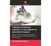 Tradução de palavras culturais e o seu impacto na consciência humana: Explorar a forma como as palavras culturais moldam a identidade, a cognição e a compreensão social nas línguas inglesa e uzbeque