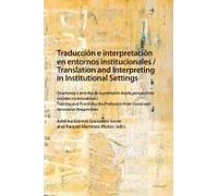 Traducción E Interpretación En Entornos Institucionales / Translation And Interpreting In Institutional Settings