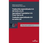 Traducción Especializada 4.0 Del Texto a La Ia / Specialised Translation 4.0: From Text to Ai / Tradução Especializada 4.0, Do Texto À Ia
