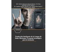 Traducción Inteligente de la Lengua de Señas Mexicana: Un puente tecnológico para la inclusión