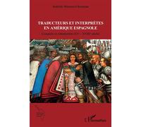 Isabelle Moreau-Chesneau – Traducteurs & interpr. Am. esp.: Conquête & colon. (XVe-XVIIIe s.)