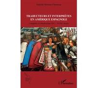 Isabelle Moreau-Chesneau – Traducteurs & interpr. Am. esp.: Conquête & colon. (XVe-XVIIIe s.)