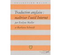 Traduction anglaise : maîtriser l'outil Internet Barbara Schmidt (Auteur), Evelyne Muller (Auteur)