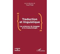 Traduction et linguistique : Les sciences du langage et la traductologie – L'Harmattan