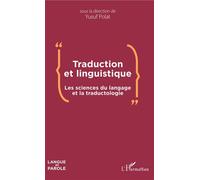 Traduction et linguistique : Les sciences du langage et la traductologie – L'Harmattan