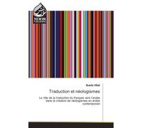 Traduction et neologismes Le role de la traduction du français vers l'arabe dans la creation de neologismes en arabe contemp - Ibada Hilal - Noor Publishing - broché - Etude