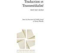 Traduction et Transmédialité Philippe Antoine (Collection dirigée par), Llewellyn Brown (Collection dirigée par), Christian Chelebourg (Collection dirigée par), Collectif (Auteur), Jean-Yves Lauriches