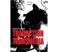 Traduction transmédia Champs Théâtral - Brigitte Gauthier - l'Entretemps - ebook (ePub) - Essai