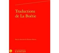 Traductions de La Boétie Collectif (Auteur), Stéphan Geonget (Collection dirigée par), Laurent Gerbier (Collection dirigée par), Olivier Guerrier (Collection dirigée par), Romain Menini (Editeur du vo