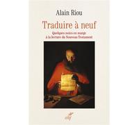 Traduire a neuf - quelques notes en marge a la lecture du nouveau testament - RIOU ALAIN - Cerf - broché - Essai