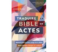 Traduire la Bible en actes. 2e édition: Manuel pour un bon usage de la Bible dans chaque langue et culture