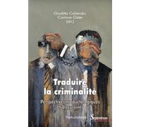 Traduire La Criminalité - Perspectives Traductologiques Et Discursives