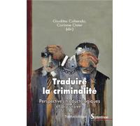 Traduire la criminalité Perspectives traductologiques et discursives - Giuditta Caliendo - Presses Universitaires Du Septen-Trion - broché - Essai
