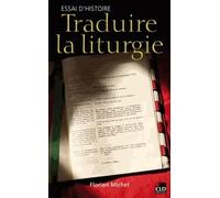 TRADUIRE LA LITURGIE ESSAI D'HISTOIRE