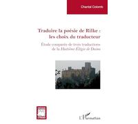 Chantal Colomb – Traduire la poésie de Rilke : les choix du traducteur – Étude comparée – Broché